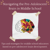 Navigating the Pre-Adolescent Brain in Middle School