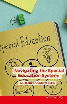 Preview of Navigating the Special Education System:  A Parent's Guide to IEPs