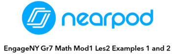 Preview of Nearpod - EngageNY Gr7 Math Mod1 Les2 Examples 1 and 2