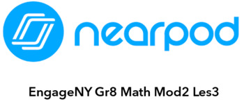 Preview of Nearpod - EngageNY Gr8 Math Mod2 Les3