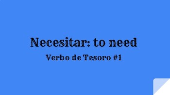Preview of Necesitar: to need: google slideshow