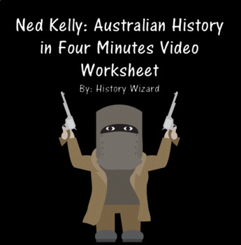 Preview of Ned Kelly: Australian History in Four Minutes Video Worksheet