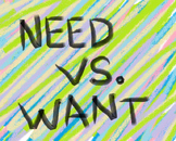 Need Vs. Want : Money Management and Spending Habits