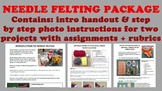 Needle Felting Unit Package - Intro Handout & Two Projects
