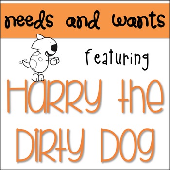 Preview of Needs and Wants w/Harry the Dirty Dog