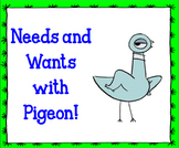 Needs and Wants with Pigeon