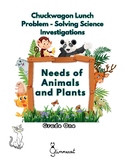 Needs of Animals and Plants: Problem Solving Science Inves