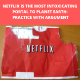 Netflix Is the Most Intoxicating Portal to Planet Earth: Practice with Argument