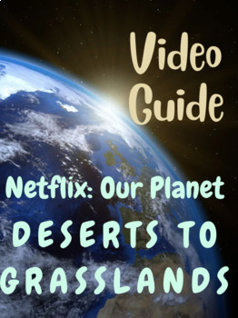 Netflix- Our Planet: "From Deserts to Grasslands" Video Guide | TPT