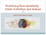Neuroplasticity: Activities for the Classrooms and Helpful Links