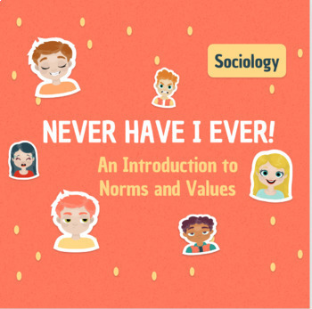 Preview of Never Have I Ever! An Introduction to Sociology Norms and Values