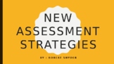 New Assessment Strategies