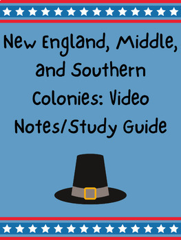 Preview of New England, Middle, and Southern Colonies: Video Notes/Study Guide