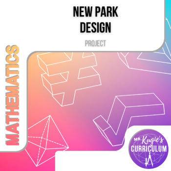 Preview of New Park Design | Math Project