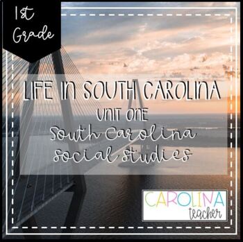 Preview of New South Carolina Social Studies 1st Grade Unit 1: Life in South Carolina