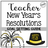 New Years Resolutions and Goal Setting for Teachers