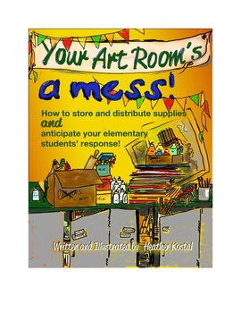 Preview of New or disorganized art teacher survival guide-Your Art Room's a Mess!