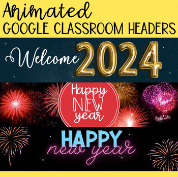 Preview of New year themed animated headers for Google Classroom 2024