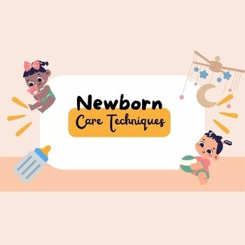 Preview of Newborn Care Techniques Lecture, Note Taker and Extension Activity