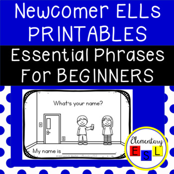Preview of Newcomer ELLs Printables: Essential Phrases for Beginners