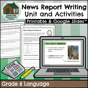 Preview of Grade 6 News Report Writing Unit (Printable + Google Slides™)