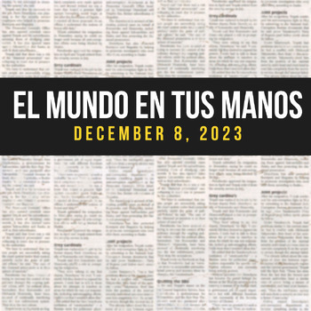 Preview of News summaries in Spanish: DECEMBER 8, 2023