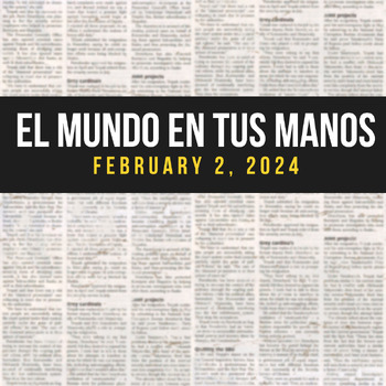 Preview of News summaries in Spanish: FEBRUARY 2, 2024