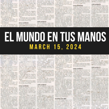 Preview of News summaries in Spanish: MARCH 15, 2024