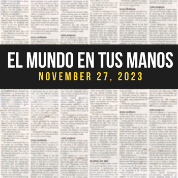 Preview of News summaries in Spanish: NOVEMBER 27, 2023