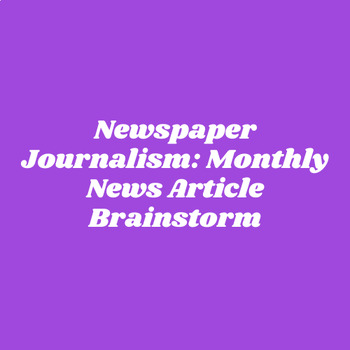 Preview of Newspaper Journalism: Monthly News Article Brainstorm