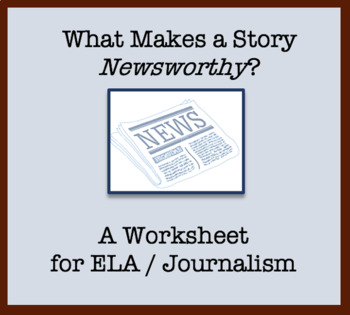 Preview of Newsworthy Exercise - What makes a story newsworthy? Journalism worksheet ELA