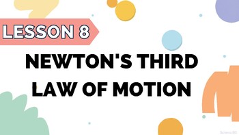 Preview of Newton's Third Law of Motion - BC Curriculum - Grade 6