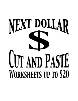 Preview of Next Dollar (Dollar Up) Cut and Paste - Worksheets up to 20 Dollars