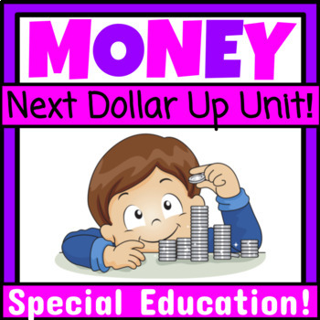 Preview of Next Dollar Up Strategy Unit Money Special Education Functional Math Life Skills