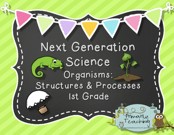 Preview of Next Generation Science 1st Grade Organisms: Structures & Processes Unit
