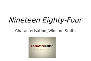 Preview of Nineteen Eighty-Four (1984)_Lesson 2_Characterisation_Winston Smith