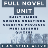 No Prep Complete Creative Novel Unit for "I Am Still Alive" 