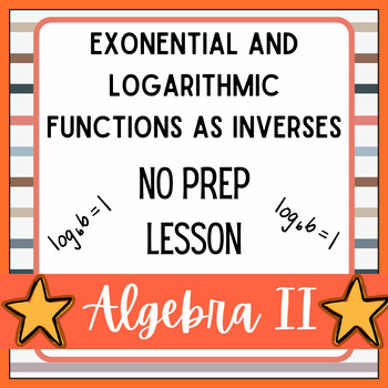 Preview of No Prep Lesson-Exponential and Logarithmic Functions as Inverses