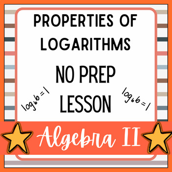 Preview of No Prep Lesson-Properties of Logarithms (Algebra II)