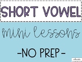 No Prep Short Vowel Mini Lessons