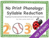 No Print Phonology: Syllable Reduction