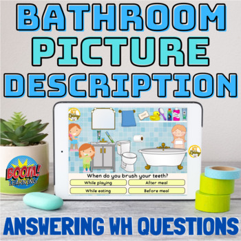 Preview of No Print! Picture Description (In the Bathroom) | Answering WH Questions