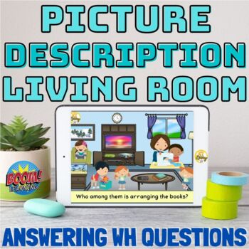 Preview of No Print! Picture Description (In the Living Room) | Answering WH Questions