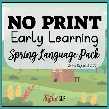 Preview of No Print Early Learning Spring Language Pack - CCSS Aligned | Teletherapy