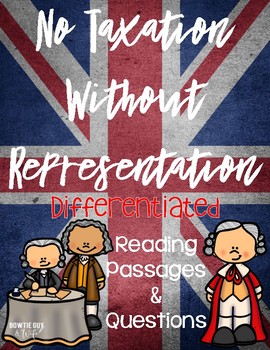 Preview of No Taxation Without Representation Differentiated Reading Passages & Questions