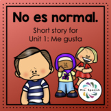 No es normal - Short story written for Unit 1 - ¡Me gusta!