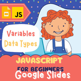No-prep JavaScript Lesson for Kids: Variables & Data Types – Google Slides