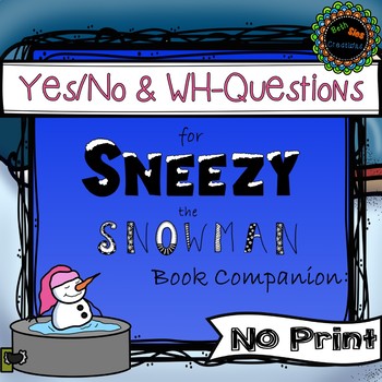 Preview of Wh-Questions and yes/no questions for Sneezy the Snowman Book Companion.