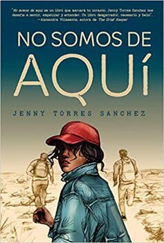 Preview of No somos de aquí, lessons and curriculum for the novel by Jenny Torres Sanchez. 