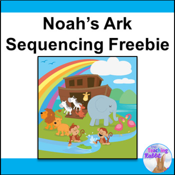 Noah S Ark Sequencing Cards By The Teaching Rabbit Tpt